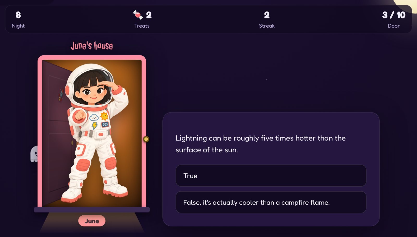 A door in Trick or Teach: June, dressed as an astronaut, stands in her doorway and asks whether lightning can be roughly five times hotter than the surface of the sun, with the answers True and False